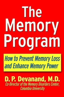 The Memory Program: How to Prevent Memory Loss and Enhance Memory Power By D. P. Devanand Cover Image