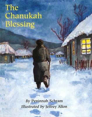 The Chanukah Blessing By Peninnah Schram, Jeffrey Allon (Illustrator) Cover Image