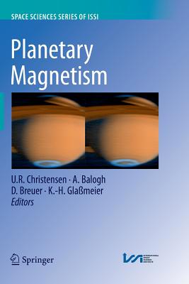 Planetary Magnetism (Space Sciences Issi #33)