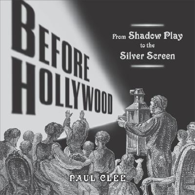 Before Hollywood: From Shadow Play to the Silver Screen Cover Image