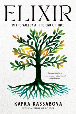 Elixir: In the Valley at the End of Time By Kapka Kassabova Cover Image