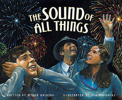 The Sound of All Things By Myron Uhlberg, Ted Papoulas (Illustrator) Cover Image