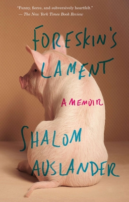 Foreskin's Lament: A Memoir By Shalom Auslander Cover Image
