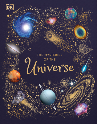 The Mysteries of the Universe: Discover the best-kept secrets of space (DK Children's Anthologies) Cover Image