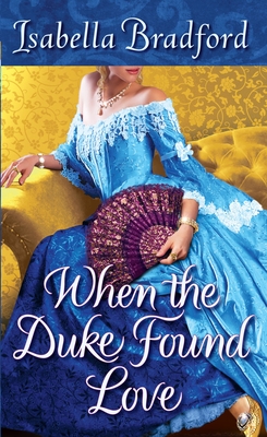 When the Duke Found Love (The Wylder Sisters #3) By Isabella Bradford Cover Image