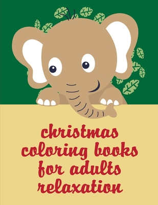 Christmas Coloring Books For Adults Relaxation: coloring pages with funny images to Relief Stress for kids and adults Cover Image