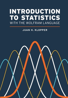 Introduction to Statistics with the Wolfram Language By Juan H. Klopper Cover Image