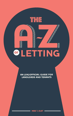 The A-Z of Letting: An (un)official guide for landlords and tenants Cover Image