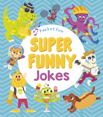 Pocket Fun: Super Funny Jokes By Adam Clay (Illustrator), Chuck Whelon (Illustrator), Jack B. Quick Cover Image