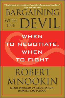 Bargaining with the Devil: When to Negotiate, When to Fight By Robert Mnookin Cover Image