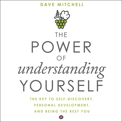 The Power of Understanding Yourself: The Key to Self-Discovery, Personal Development, and Being the Best You Cover Image