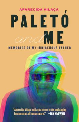 Paletó and Me: Memories of My Indigenous Father By Aparecida Vilaça Cover Image