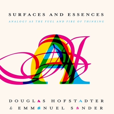 Surfaces and Essences Lib/E: Analogy as the Fuel and Fire of Thinking Cover Image