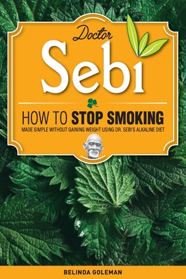 Doctor Sebi How To Stop Smoking Made Simple Without Gaining Weight Using Dr Sebi S Alkaline Diet Paperback Politics And Prose Bookstore