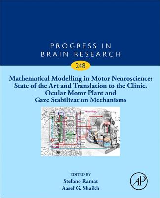 Mathematical Modelling in Motor Neuroscience: State of the Art and Translation to the Clinic. Ocular Motor Plant and Gaze Stabilization Mechanisms: Vo (Progress in Brain Research #248) Cover Image