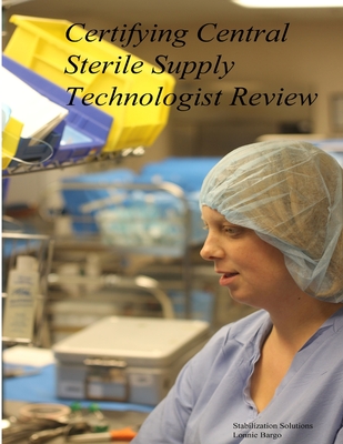 Certifying Central Sterile Supply Technologist Review By Lonnie Bargo Cover Image