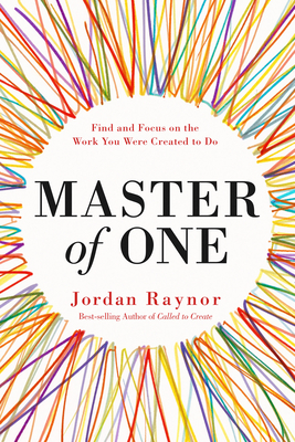 Master of One: Find and Focus on the Work You Were Created to Do Cover Image