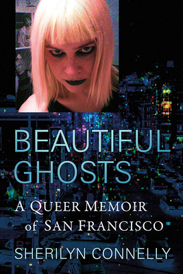 Beautiful Ghosts: A Queer Memoir of San Francisco Cover Image
