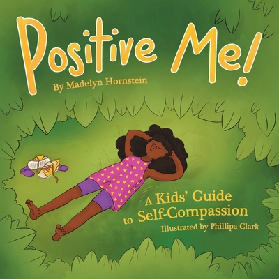 Positive Me!: A Kids' Guide to Self-compassion Cover Image
