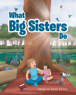 What Big Sisters Do By Carolyn Ruth Bates Cover Image