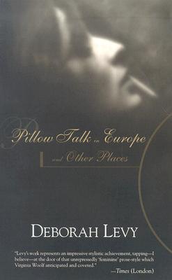 Pillow Talk in Europe and Other Places (Lannan Selection)