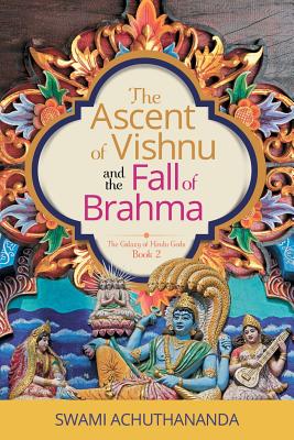 The Ascent of Vishnu and the Fall of Brahma By Swami Achuthananda Cover Image