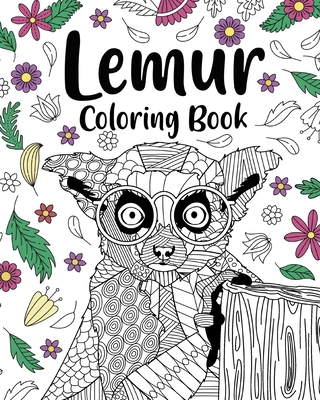 Lemur Coloring Book: Coloring Books for Adults, Gifts for Lemur Lovers, Floral Mandala Coloring Cover Image