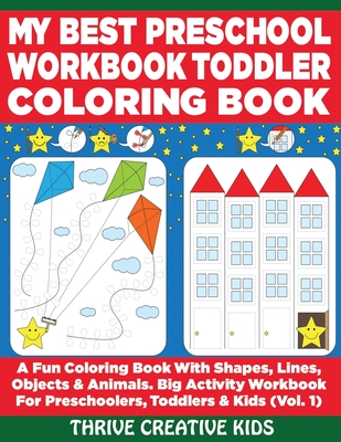 My Best Preschool Workbook Toddler Coloring Book: A Fun Coloring Book With Shapes, Lines, Objects & Animals. Big Activity Workbook for Preschoolers, T Cover Image