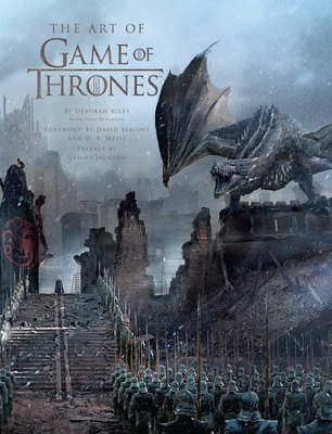 The Art of Game of Thrones, the official book of design from Season 1 to Season 8 By Deborah Riley, Jody Revenson, D. B. Weiss (Foreword by), David Benioff (Foreword by), Gemma Jackson (Preface by) Cover Image