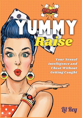 Yummy: Raise Your Sexual Intelligence and Cheat Without Getting Caught Cover Image