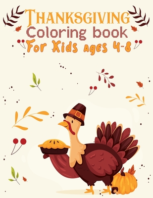thanksgiving coloring books for kids ages 4-8: Thanksgiving Coloring  Activity Book for Kids Ages 4-8: 50 Cute Thanksgiving coloring pages:  8.5x11 Inch (Paperback)
