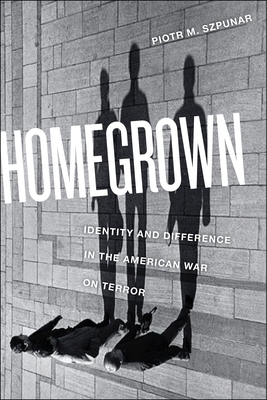 Homegrown: Identity and Difference in the American War on Terror (Critical Cultural Communication #24)