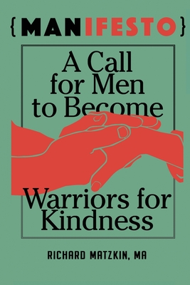 MANifesto: A Call For Men To Become Warriors For Kindness Cover Image