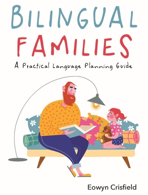 Bilingual Families: A Practical Language Planning Guide By Eowyn Crisfield Cover Image