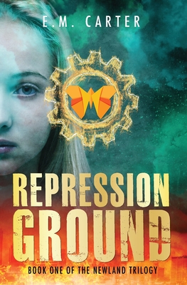 Repression Ground: A Young Adult Dystopian Thriller (The Newland Trilogy Book 1) Cover Image