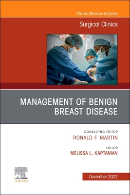 Management of Benign Breast Disease, an Issue of Surgical Clinics: Volume 102-6 (Clinics: Internal Medicine #102) By Melissa Kaptanian (Editor) Cover Image