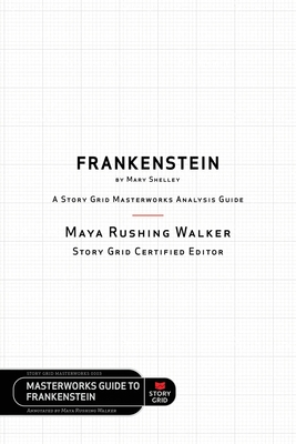 Frankenstein by Mary Shelley: A Story Grid Masterworks Analysis Guide Cover Image