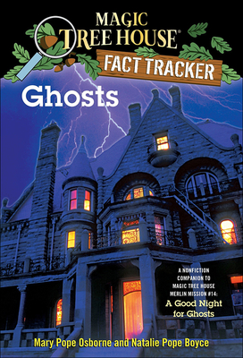 Ghosts: A Nonfiction Companion to Magic Tree House #42: A Good Night for Ghosts (Magic Tree House Fact Tracker #20) By Mary Pope Osborne, Natalie Pope Boyce, Sal Murdocca (Illustrator) Cover Image