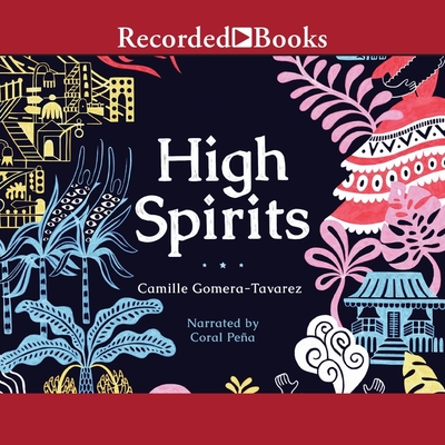 High Spirits By Camille Gomera-Tavarez, Coral Peña (Read by) Cover Image