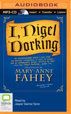 I, Nigel Dorking By Mary-Anne Fahey, Jasper Garner Gore (Read by) Cover Image