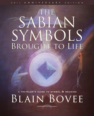 The Sabian Symbols Brought to Life: A Traveler's Guide to Symbol and Meaning Cover Image