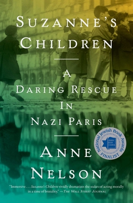 Suzanne's Children: A Daring Rescue in Nazi Paris By Anne Nelson Cover Image