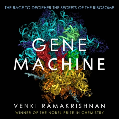 Gene Machine: The Race to Decipher the Secrets of the Ribosome Cover Image