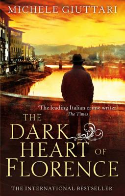 The Dark Heart of Florence By Michele Giuttari Cover Image