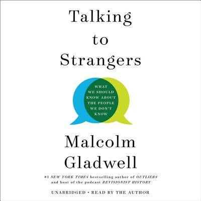 Talking to Strangers: What We Should Know about the People We Don't Know By Malcolm Gladwell Cover Image