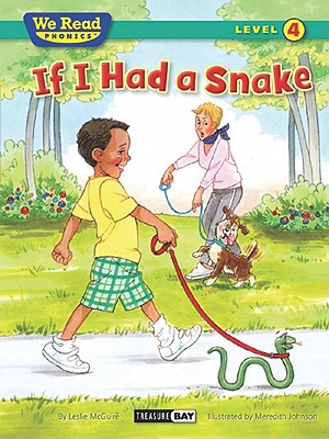 If I Had a Snake ( We Read Phonics - Level 4 (Hardcover)) (We Read Phonics - Level 4 (Cloth)) By Leslie McGuire, Meredith Johnson (Illustrator) Cover Image