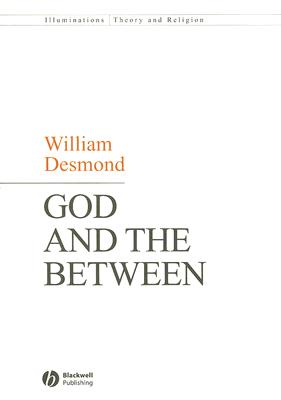 God and the Between (Illuminations: Theory & Religion) By William Desmond Cover Image