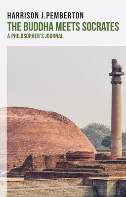 The Buddha Meets Socrates: A Philosopher's Journal By Harrison J. Pemberton Cover Image