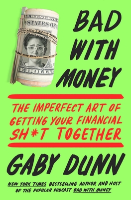 Bad with Money: The Imperfect Art of Getting Your Financial Sh*t Together Cover Image