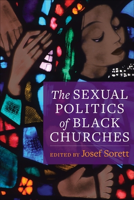 The Sexual Politics of Black Churches By Josef Sorett Cover Image